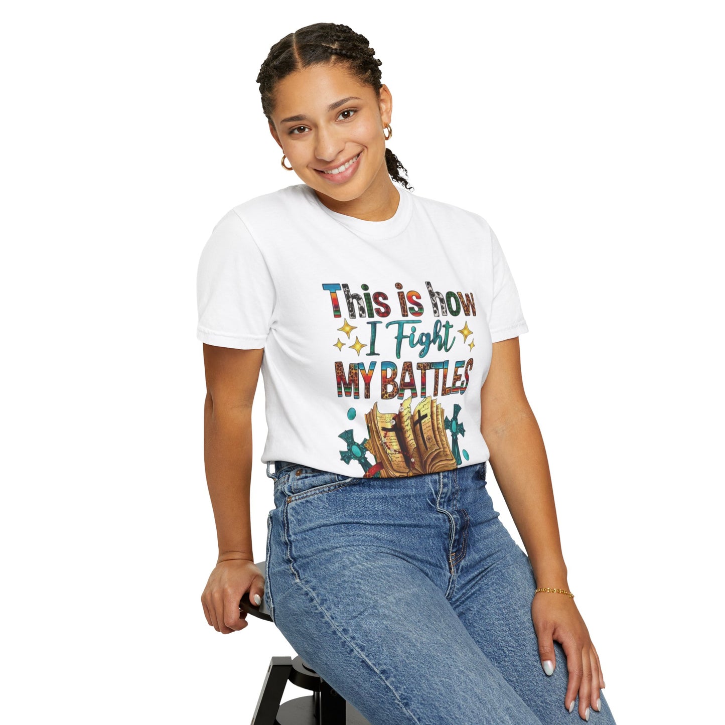 Unisex Garment-Dyed T-Shirt - "This is How I Fight My Battles" Inspirational Tee